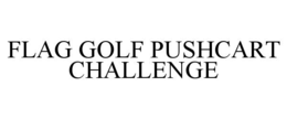 Mark drawing for FLAG GOLF PUSHCART CHALLENGE