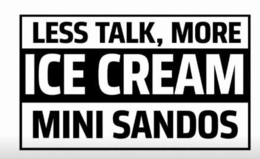Mark drawing for LESS TALK, MORE ICE CREAM MINI SANDOS