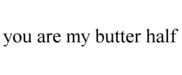 Mark drawing for YOU ARE MY BUTTER HALF
