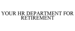 Mark drawing for YOUR HR DEPARTMENT FOR RETIREMENT