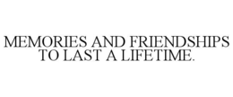 Mark drawing for MEMORIES AND FRIENDSHIPS TO LAST A LIFETIME.