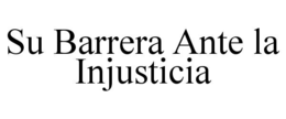 Mark drawing for SU BARRERA ANTE LA INJUSTICIA