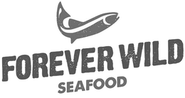 Mark drawing for FOREVER WILD SEAFOOD
