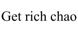 Mark drawing for GET RICH CHAO