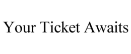 Mark drawing for YOUR TICKET AWAITS