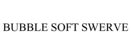 Mark drawing for BUBBLE SOFT SWERVE