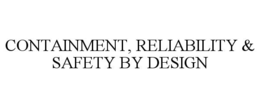 Mark drawing for CONTAINMENT, RELIABILITY & SAFETY BY DESIGN