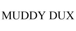 Mark drawing for MUDDY DUX