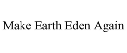 Mark drawing for MAKE EARTH EDEN AGAIN