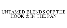 Mark drawing for UNTAMED BLENDS OFF THE HOOK & IN THE PAN