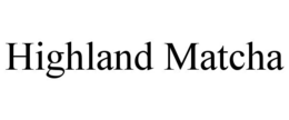 Mark drawing for HIGHLAND MATCHA