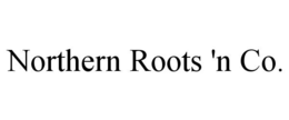 Mark drawing for NORTHERN ROOTS 'N CO.