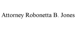 Mark drawing for ATTORNEY ROBONETTA B. JONES