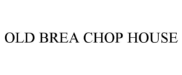 Mark drawing for OLD BREA CHOP HOUSE