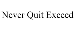 Mark drawing for NEVER QUIT EXCEED