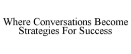 Mark drawing for WHERE CONVERSATIONS BECOME STRATEGIES FOR SUCCESS