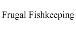 Mark drawing for FRUGAL FISHKEEPING