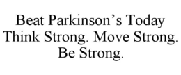 Mark drawing for BEAT PARKINSON’S TODAY THINK STRONG. MOVE STRONG. BE STRONG.