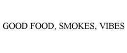 Mark drawing for GOOD FOOD, SMOKES, VIBES
