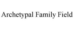 Mark drawing for ARCHETYPAL FAMILY FIELD
