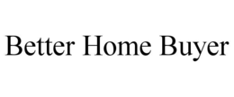 Mark drawing for BETTER HOME BUYER