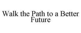 Mark drawing for WALK THE PATH TO A BETTER FUTURE