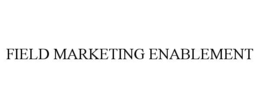 Mark drawing for FIELD MARKETING ENABLEMENT