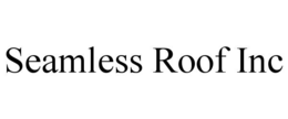 Mark drawing for SEAMLESS ROOF INC