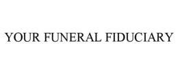 Mark drawing for YOUR FUNERAL FIDUCIARY