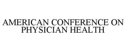 Mark drawing for AMERICAN CONFERENCE ON PHYSICIAN HEALTH