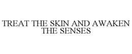 Mark drawing for TREAT THE SKIN AND AWAKEN THE SENSES